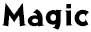Magic